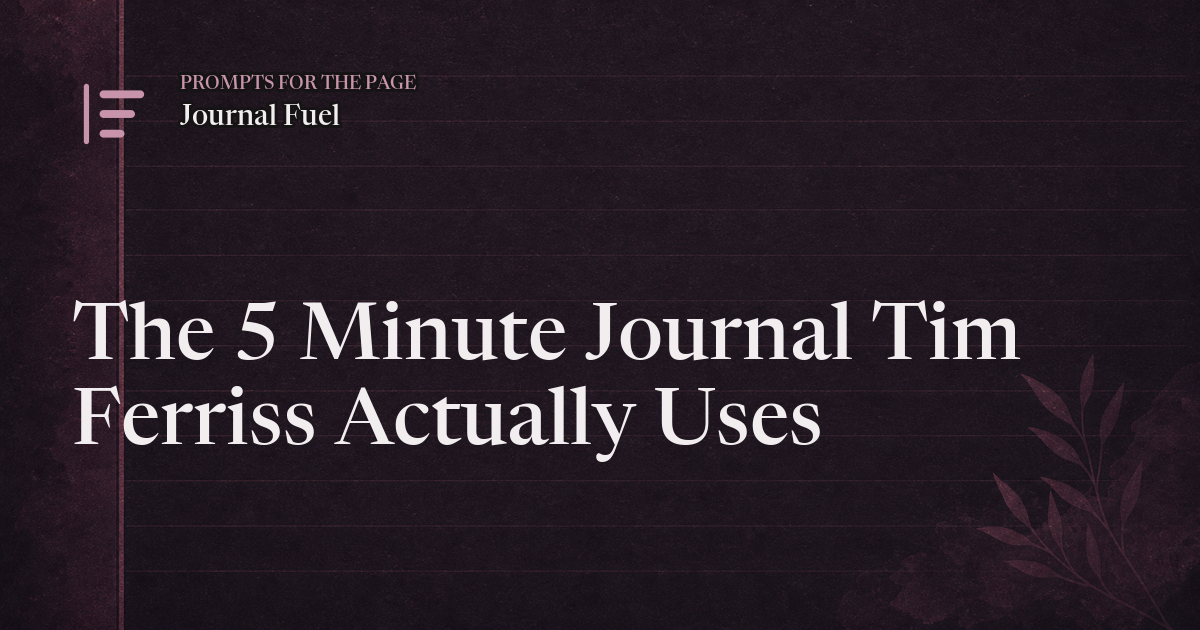 The 5 Minute Journal Tim Ferriss Actually Uses