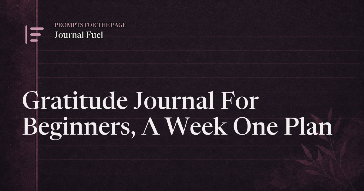 Gratitude Journal For Beginners, A Week One Plan