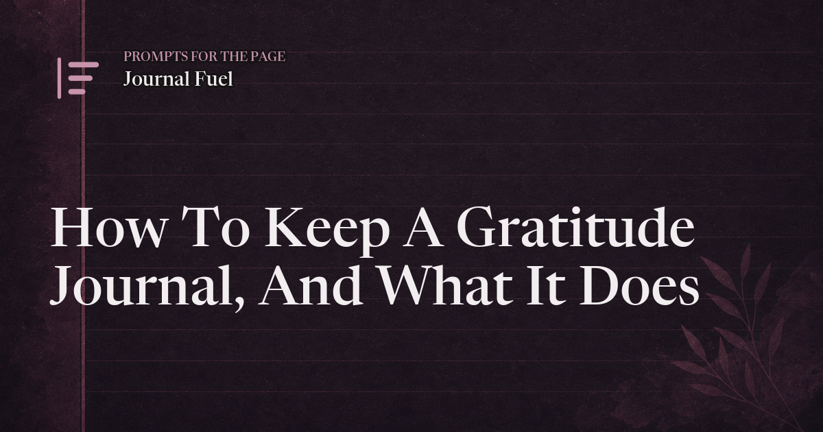 How To Keep A Gratitude Journal, And What It Does
