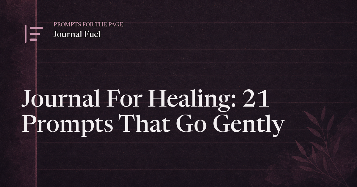 Journal For Healing: 21 Prompts That Go Gently