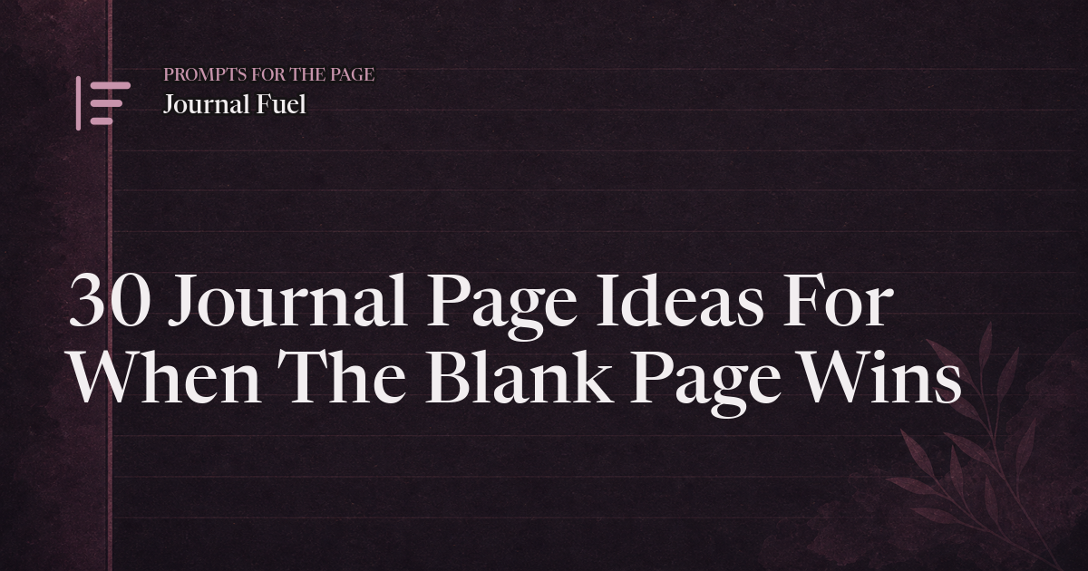 30 Journal Page Ideas For When The Blank Page Wins
