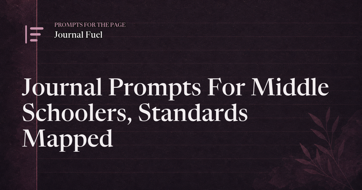Journal Prompts For Middle Schoolers, Standards Mapped