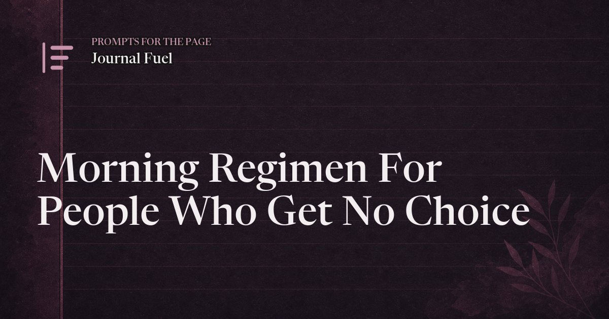 Morning Regimen For People Who Get No Choice